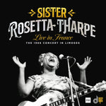 the album cover for Sister TharpeRosetta - Live In France: The 1966 Concert In Limoges [Record Store Day] 