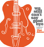 Various Artists - We Still Can't Say Goodbye: A Musicians' Tribute To Chet Atkins(Various Artists) (CD)