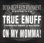 True Enuff - On My Momma (Vinyl)
