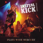 the album cover for Initial Kick - Plays With Mercury