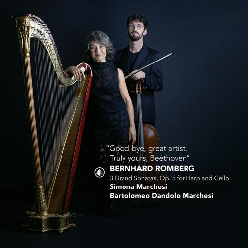 Simona Marchesi - Romberg: "Good bye, great artist. Truly yours, Beethoven" - 3 Grand Sonatas, Op. 5 for Harp & Cello (CD)