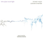 the album cover for Mason / Octandre Ensemble - Time Space Sound Light