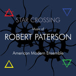 the album cover for American Modern Ensemble - Star Crossing: Music of Robert Paterson