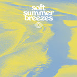 the album cover for Soft Summer Breezes / Various - Soft Summer Breezes / Various