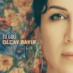 Olcay Bayir - Tu Guli (CD)