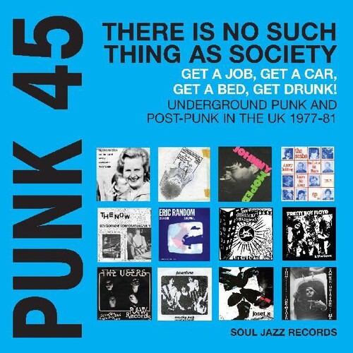 Soul Jazz Records Presents - PUNK 45: There Is No Such Thing As SocietyGet A Job, Get A Car, GetDrunk! Underground Punk And Post-Punk in the UK 1977-81 (Vinyl)
