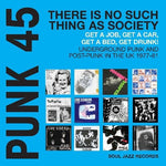 Soul Jazz Records Presents - PUNK 45: There Is No Such Thing As SocietyGet A Job, Get A Car, GetDrunk! Underground Punk And Post-Punk in the UK 1977-81 (Vinyl)