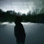 Nolen Sellwood - Cadence To The Flame (Vinyl)