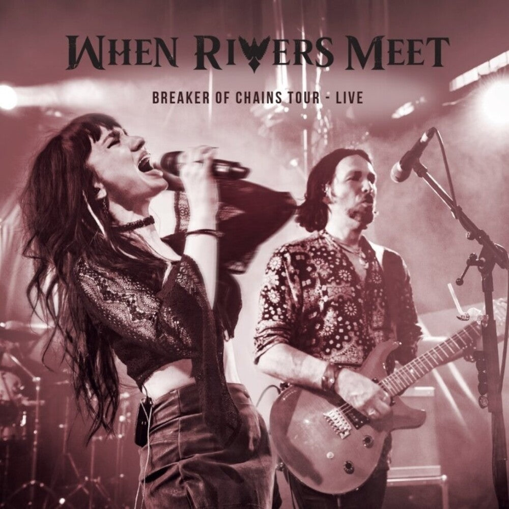 the album cover for When Rivers Meet - Breakers Of Chains Tour Live (Uk)