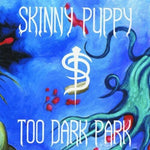 Skinny Puppy - Too Dark Park (Vinyl)