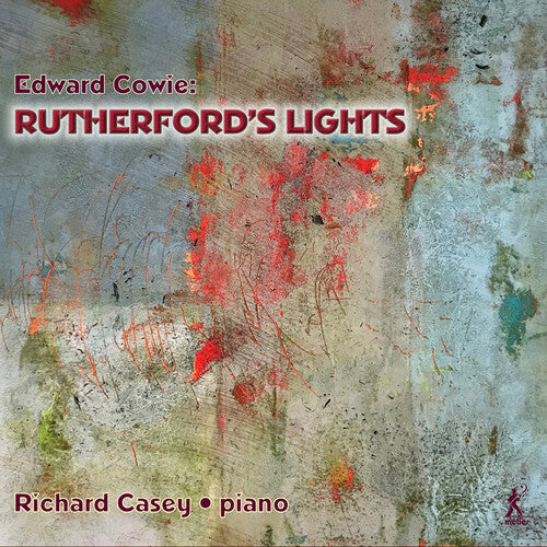 Richard Casey - Cowie: Rutherford's Lights (CD)