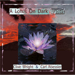 the album cover for Clive Wright/ Roessler,Carl - Lotus On Dark Waters [With Booklet]