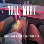 the album cover for Tall Mary - When Will I Find Something New [Limited Edition] (Post)