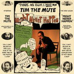 the album cover for Tim The Mute - Might Never Happen [Limited Edition]