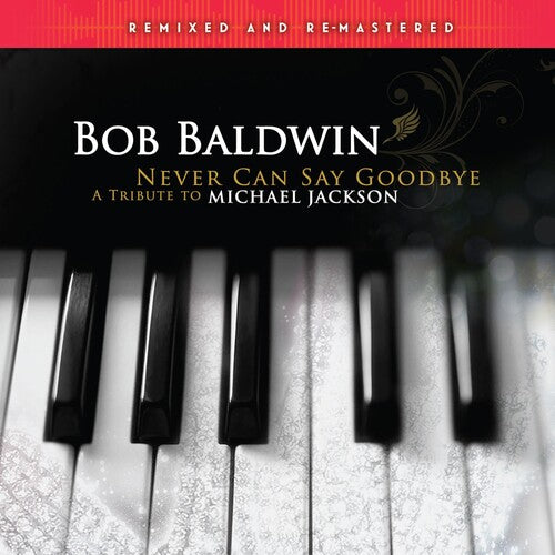 Bob Baldwin - Never Can Say Goodbye (A Tribute To Michael Jackson) (Vinyl)
