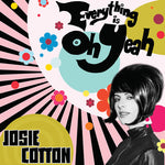 Josie Cotton - Todo es Oh Yeah (Vinilo)