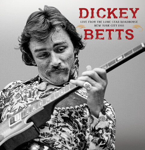 Dickey Betts - Live From The Lone Star Roadhouse New York City 1988 (CD)
