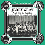 Jerry and His Orchestra Gray - The Uncollected: Jerry Gray and His Orchestra - 1952 (CD)