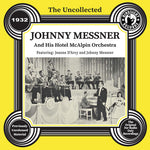 The Uncollected: Johnny Messner and His Hotel McAlpin Orchestra - 1932 (CD)