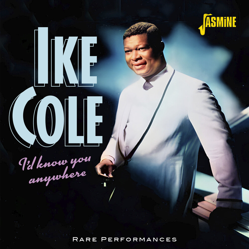 the album cover for Ike Cole - I'd Know You Anywhere: Rare Performances (Uk)