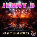 the album cover for Jenny B - Alright! (Make Me Feel) (Mod)
