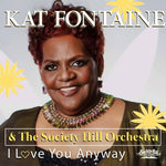 the album cover for Kat Fontaine& The Society Hill Orchestra - I Love You Anyway (Mod)