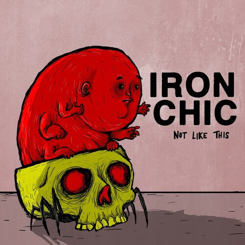 Iron Chic - Not Like This (Vinyl)