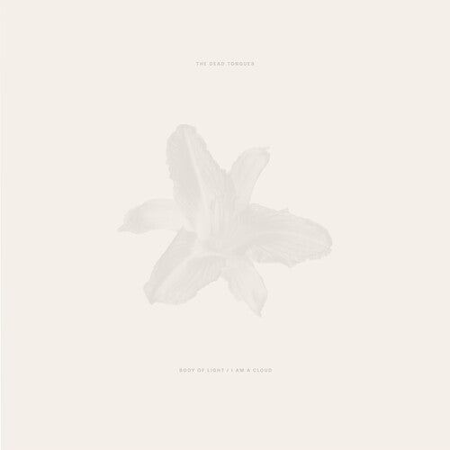 Dead Tongues - Body of Light / I Am a Cloud (Vinyl)