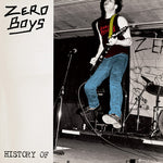 The Zero Boys - History of (40th Anniversary Edition) (Vinyl)