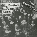 The Varukers - Still Bollox But Still Here (Vinyl)