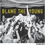 the album cover for October Drift -Blame The Young [Compact disc]