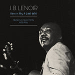 Lenoir J.B. - Wanna Play A Little While: Singles Collection 1950-1956 (Vinyl)