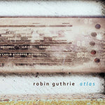 the album cover for Robin Guthrie - Atlas (Aus)