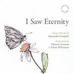 Phoenix Consort - Campkin: I Saw Eternity (CD)