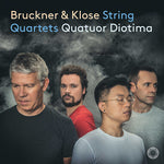 Quatuor Diotima - Bruckner & Klose: String Quartets (CD)