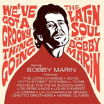 Various Artists - We've Got A Groovy Thing Going: The Latin Soul Of Bobby Marin (Vinyl)
