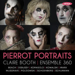 the album cover for Claire Booth/ Ensemble 360 - Pierrot Portraits