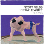 the album cover for Scott Fields/ Scott Fields String Feartet - Throws