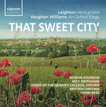 David Cuthbert - That Sweet City– Leighton: Veris Gratia, Op. 6; Vaughan Williams: An Oxford Elegy (CD)