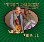 Anthony Paule Soul Orchestra - What Are You Waiting for? (CD)