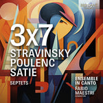 Ensemble In Canto - Stravinsky, Poulenc, Satie & Septets: 3x7 (CD)