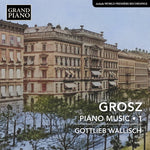 the album cover for Grosz / Wallisch - Piano Music, Vol. 1