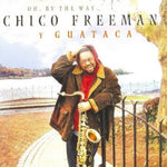 the album cover for Chico Freeman - Oh By the Way
