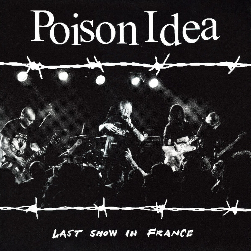 the album cover for Poison Idea - Last Show In France