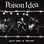 the album cover for Poison Idea - Last Show In France