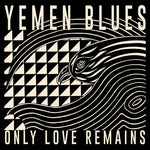 Yemen Blues - Only Love Remains (Vinyl)