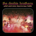 The Doobie Brothers - What Were Once Vices Are Now Habits (Vinyl)
