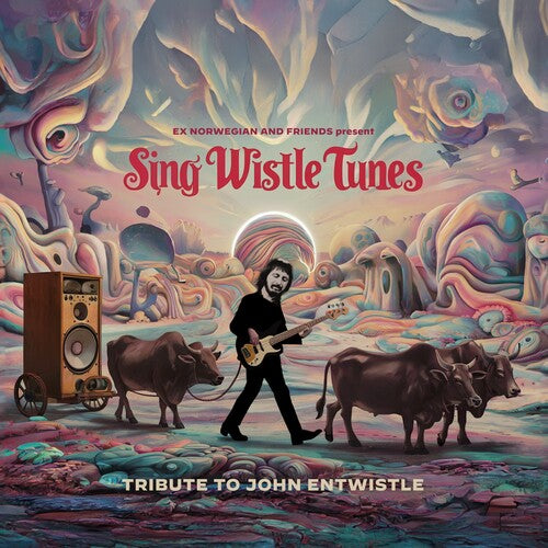 Ex Norwegian - Sing Wistle Tunes: A Tribute to John Entwistle (CD)