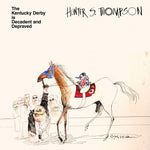 the album cover for Hunter ThompsonS. - Kentucky Derby Is Decadent & Depraved [Clear Vinyl]