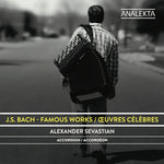 the album cover for Alexander Sevastian - J.S. Bach: Famous Works (Can)